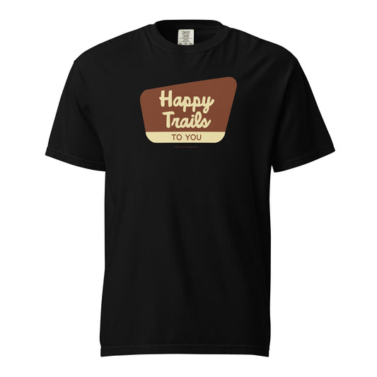 Happy Trails Welcome Sign - Unisex T-Shirt