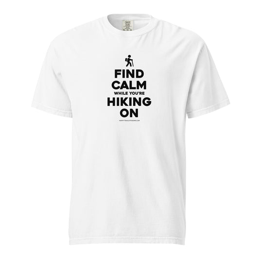 Find Calm While You're Hiking On - Unisex T-Shirt