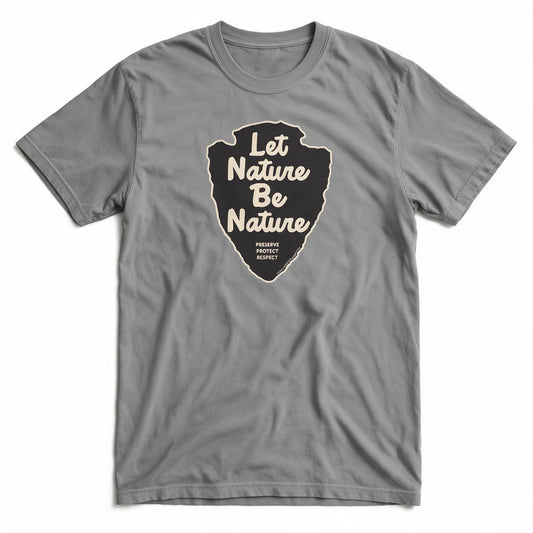 Let Nature Be Nature T-Shirt